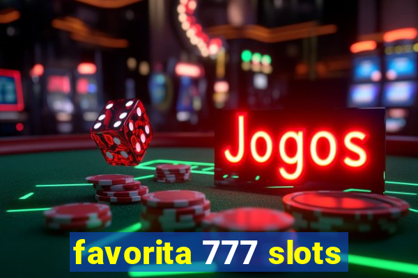 favorita 777 slots