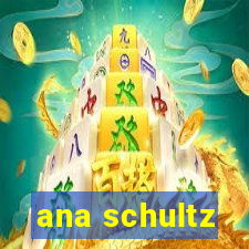 ana schultz