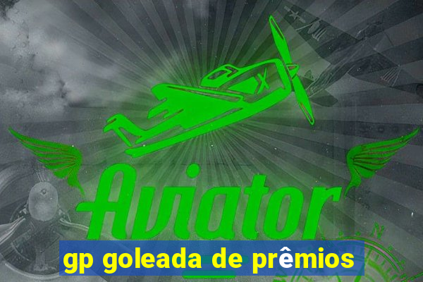 gp goleada de prêmios