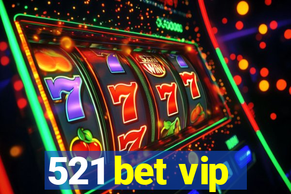 521 bet vip