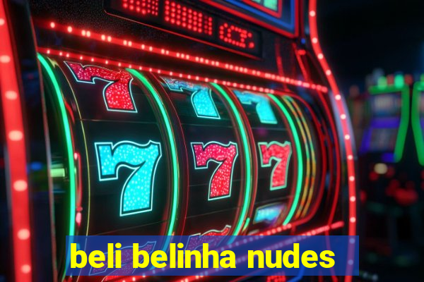 beli belinha nudes