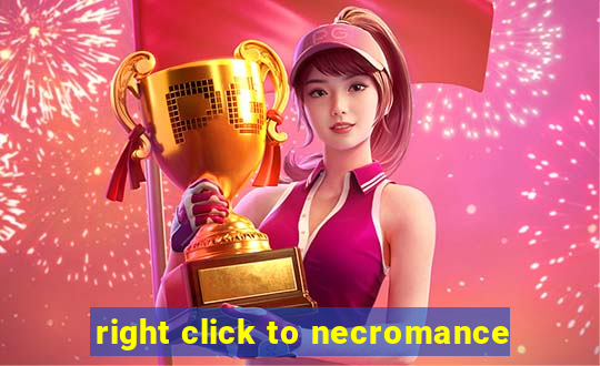 right click to necromance