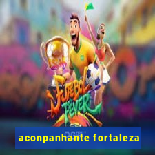 aconpanhante fortaleza