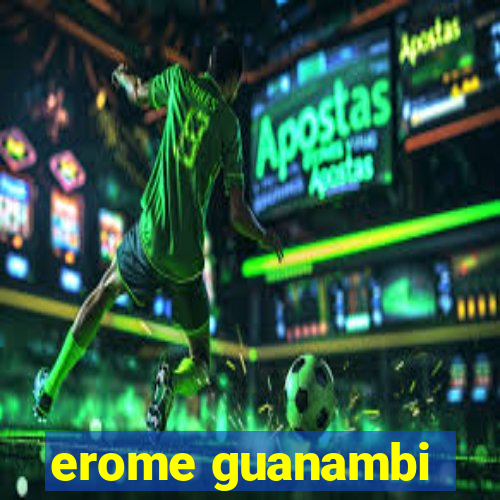 erome guanambi