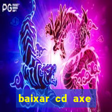 baixar cd axe bahia 2000 gratis