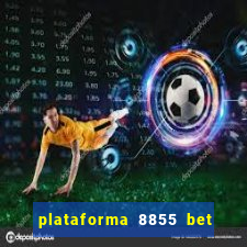 plataforma 8855 bet é confiável