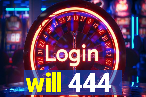 will 444