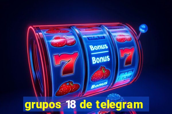 grupos 18 de telegram