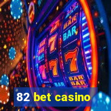 82 bet casino