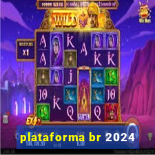 plataforma br 2024