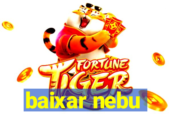 baixar nebu