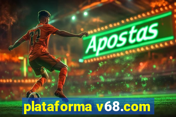 plataforma v68.com