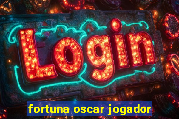 fortuna oscar jogador