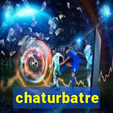 chaturbatre