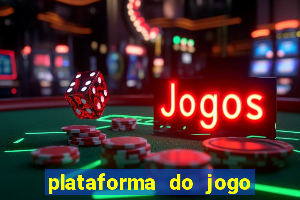 plataforma do jogo do tigrinho chinesa