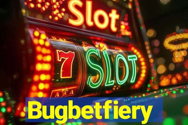 Bugbetfiery