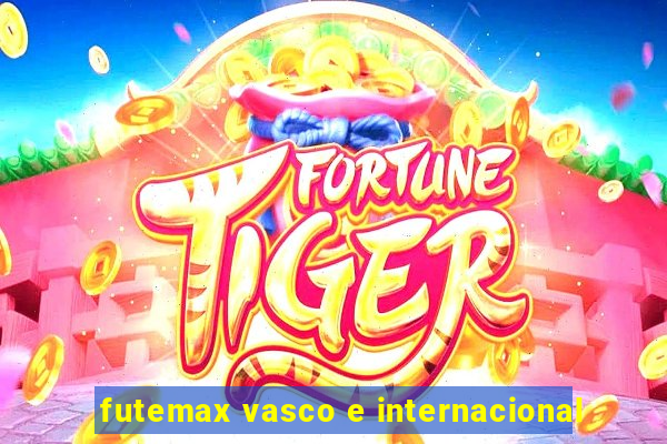 futemax vasco e internacional