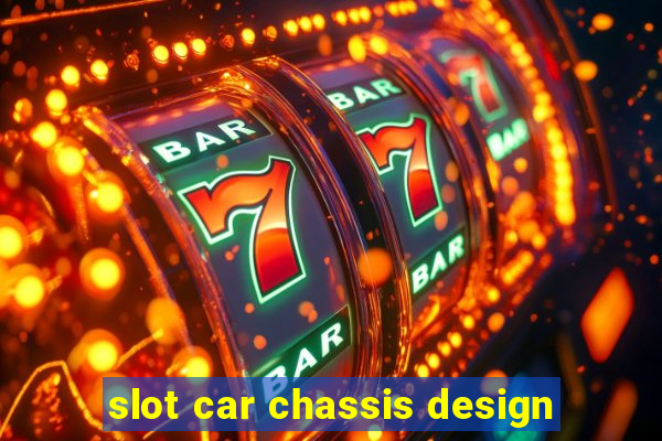 slot car chassis design