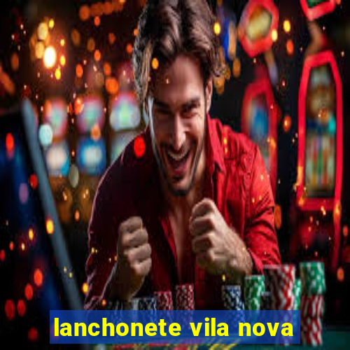 lanchonete vila nova