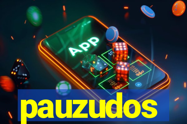 pauzudos