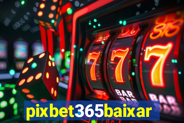 pixbet365baixar