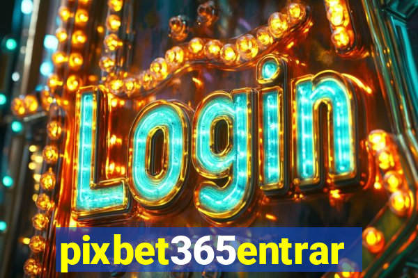 pixbet365entrar