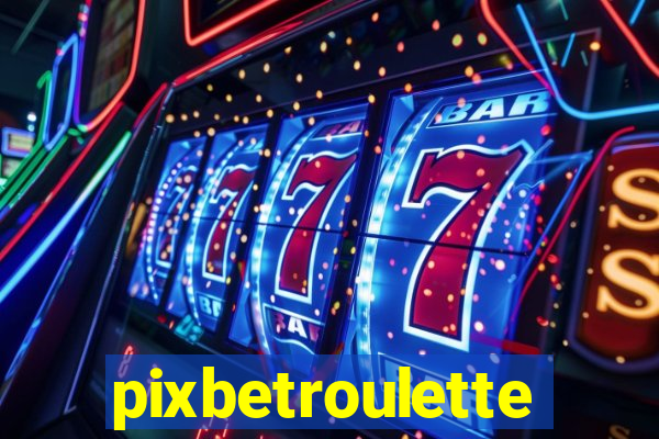 pixbetroulette