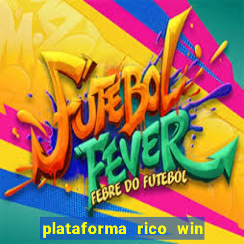 plataforma rico win paga mesmo