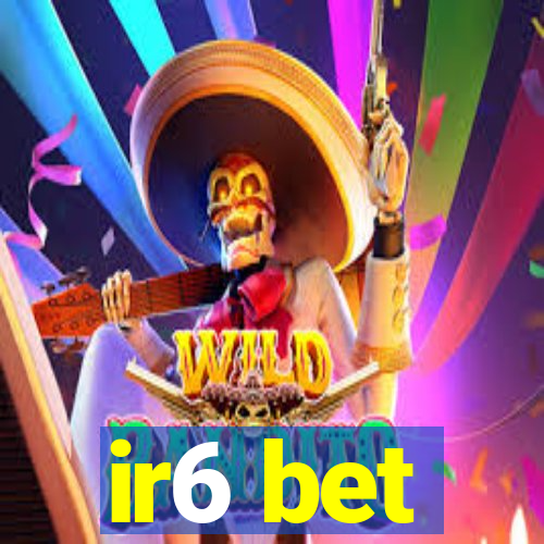 ir6 bet