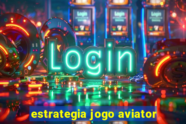 estrategia jogo aviator