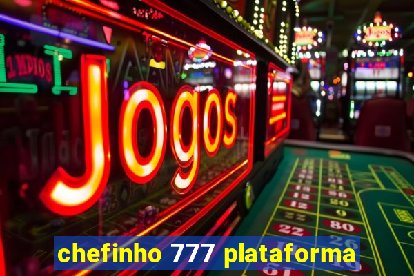 chefinho 777 plataforma