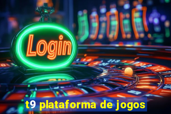 t9 plataforma de jogos