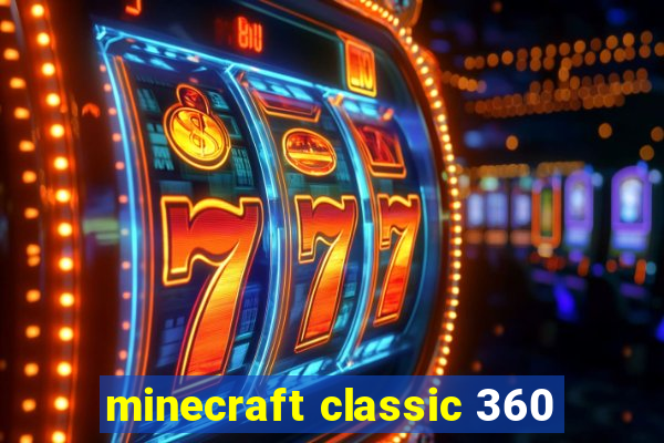 minecraft classic 360