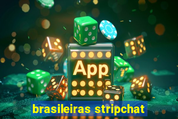 brasileiras stripchat