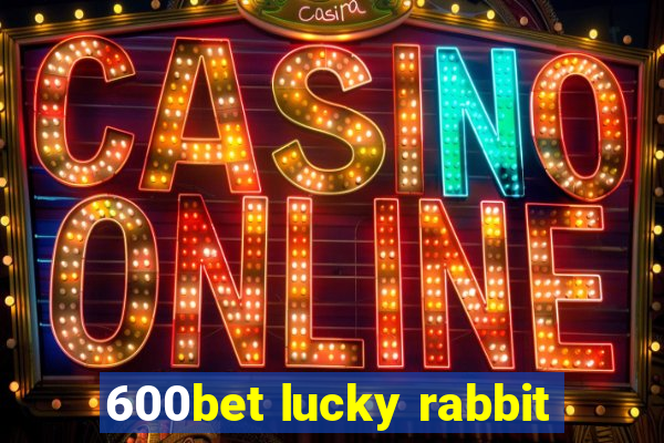 600bet lucky rabbit