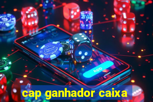 cap ganhador caixa