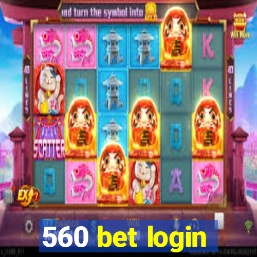 560 bet login