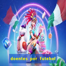 doentes por futebol guia de jogos