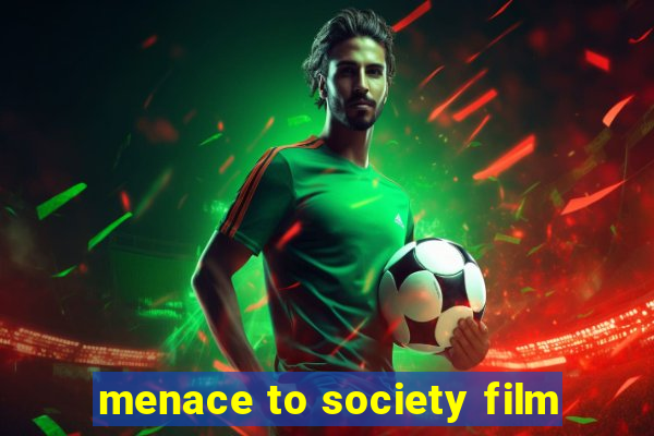 menace to society film