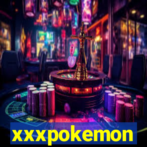 xxxpokemon