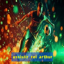 assistir rei arthur 2004 dublado