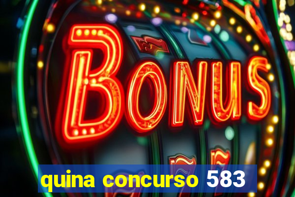 quina concurso 583