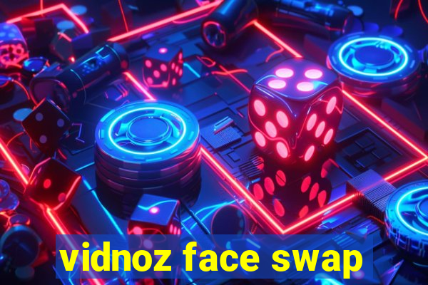 vidnoz face swap