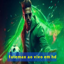 futemax ao vivo em hd