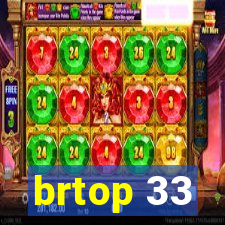 brtop 33