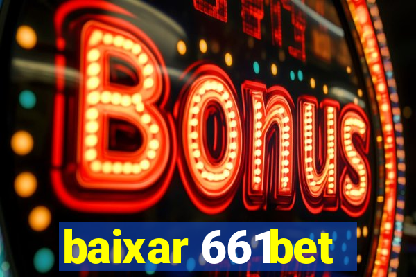 baixar 661bet