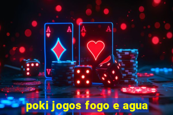 poki jogos fogo e agua