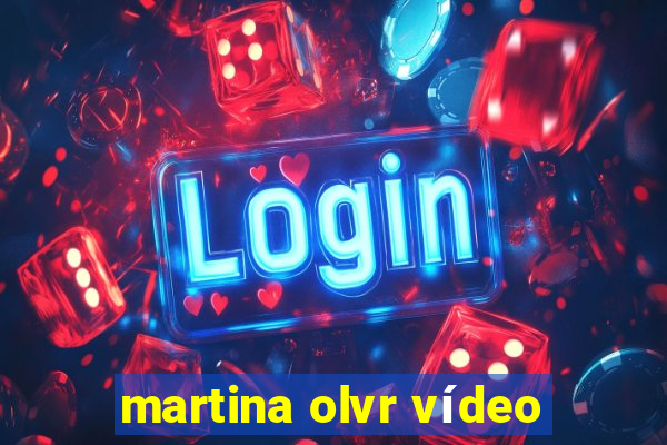 martina olvr vídeo