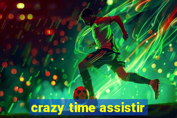 crazy time assistir