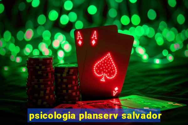 psicologia planserv salvador